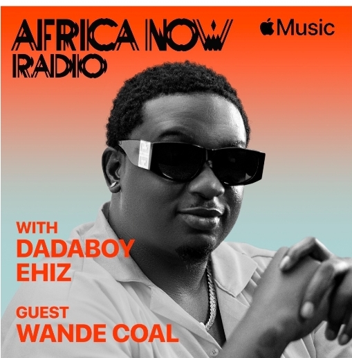Wande Coal joins Africa Now Radio with Dadaboy Ehiz this Friday on Apple Music 1